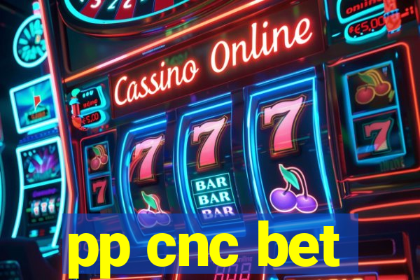pp cnc bet